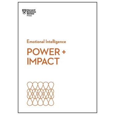 Power and Impact (HBR Emotional Intelligence Series)