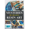 Mysteries of Creative Resin Art