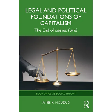 Legal and Political Foundations of Capitalism: The End of Laissez Faire?
