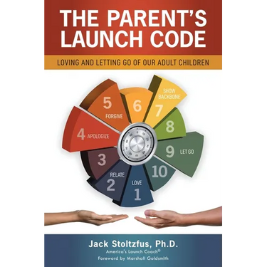 The Parent's Launch Code: Loving and Letting Go of Our Adult Children
