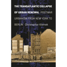 The Transatlantic Collapse of Urban Renewal: Postwar Urbanism from New York to Berlin