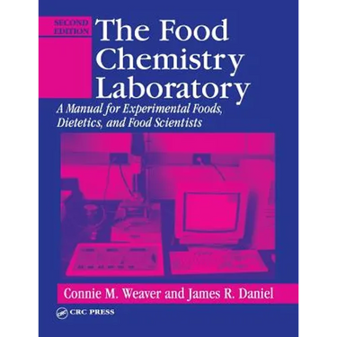 The Food Chemistry Laboratory: A Manual for Experimental Foods, Dietetics, and Food Scientists
