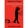 Debt Free Living: Learn How to Pay off Debt, Stay Debt Free Forever and Save Money Fast!!!