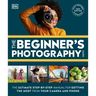 The Beginner's Photography Guide: The Ultimate Step-By-Step Manual for Getting the Most from Your Digital Camera