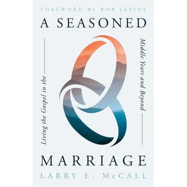 A Seasoned Marriage: Living the Gospel in the Middle Years and Beyond