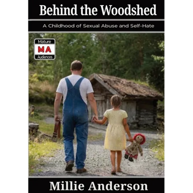 Behind the Woodshed: A Childhood of Sexual Abuse and Self-Hate