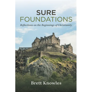 Sure Foundations: Reflections on the Beginnings of Christianity