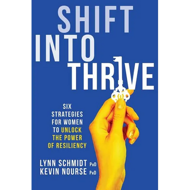 Shift Into Thrive: Six Strategies for Women to Unlock the Power of Resiliency