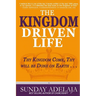 The Kingdom Driven Life: Thy Kingdom Come, Thy will be Done on Earth . . .