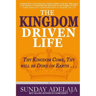 The Kingdom Driven Life: Thy Kingdom Come, Thy will be Done on Earth . . .