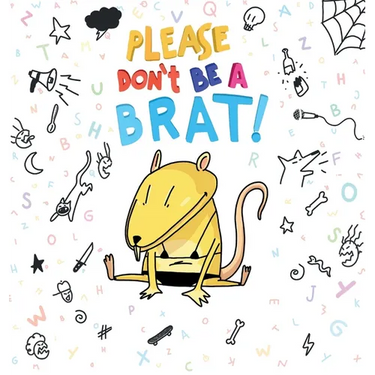 Please Don't Be A Brat