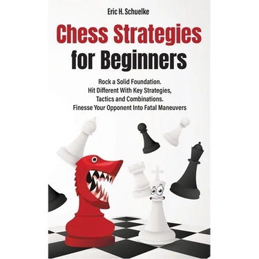 Chess Strategies for Beginners: Rock a Solid Foundation!