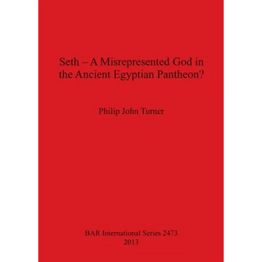 Seth - A Misrepresented God in the Ancient Egyptian Pantheon?