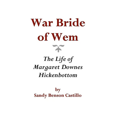 War Bride of Wem: The Life of Margaret Downes Hickenbottom