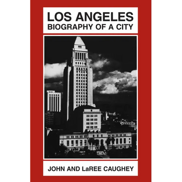 Los Angeles: Biography of a City