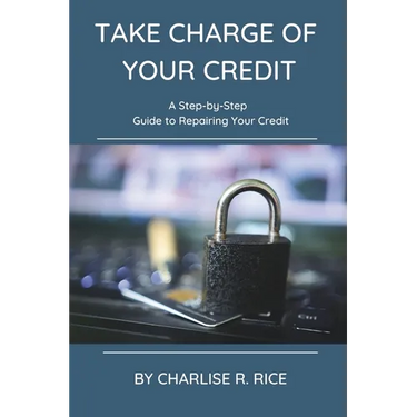 Take Charge of Your Credit: A Step-by-Step Guide to Repairing Your Credit
