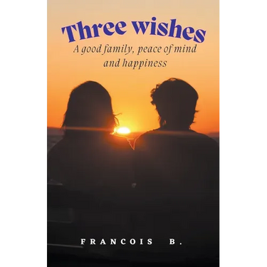 Three Wishes: A good family, peace of mind and happiness