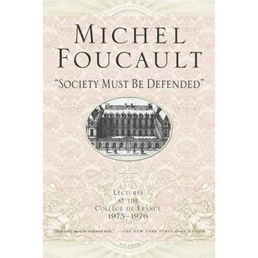 Society Must Be Defended: Lectures at the Collhge de France, 1975-76
