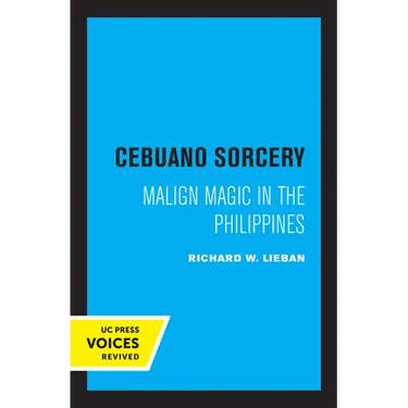 Cebuano Sorcery: Malign Magic in the Philippines