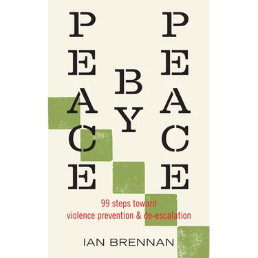 Peace by Peace: 99 Steps Toward Violence Prevention and De-Escalation
