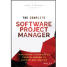 The Complete Software Project Manager: Mastering Technology from Planning to Launch and Beyond