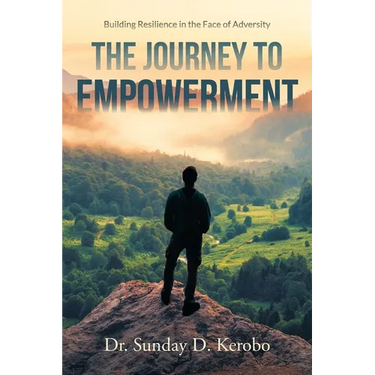 The Journey to Empowerment: Building Resilience in the Face of Adversity