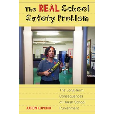 The Real School Safety Problem: The Long-Term Consequences of Harsh School Punishment