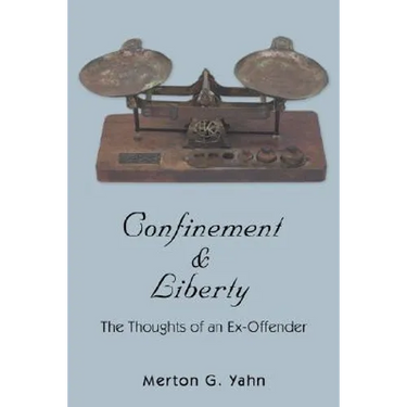 Confinement & Liberty: The Thoughts of an Ex-Offender