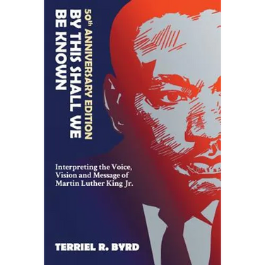 By This Shall We Be Known: Interpreting the Voice, Vision and Message of Martin Luther King Jr.
