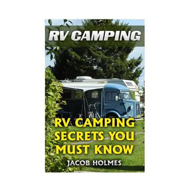 RV Camping: RV Camping Secrets Ypu Must Know