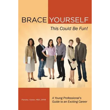 Brace Yourself, This Could Be Fun!: A Young Professional's Guide to an Exciting Career