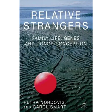 Relative Strangers: Family Life, Genes and Donor Conception