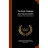 The Great Company: Being a History of the Honourable Company of Merchants-Adventurers, Trading Into Hudson's Bay, Volume 2