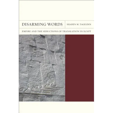 Disarming Words: Empire and the Seductions of Translation in Egypt Volume 5