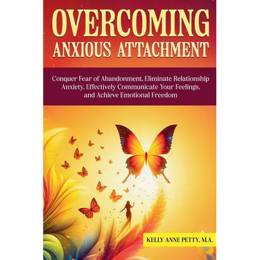 Overcoming Anxious Attachment
