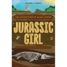 Jurassic Girl: The Adventures of Mary Anning, Paleontologist and the First Female Fossil Hunter (Dinosaur Books for Kids 8-12)