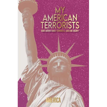 My American Terrorists: Home Grown Family Terrorists...Does She Escape?