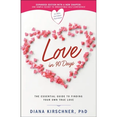 Love in 90 Days: The Essential Guide to Finding Your Own True Love (Revised)