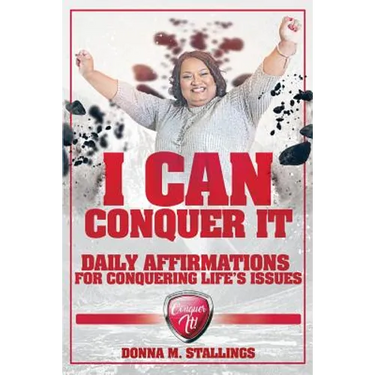 I Can Conquer It!: Daily Affirmations for Conquering Life's Issues