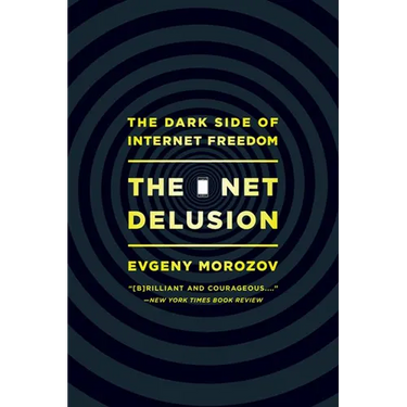 Net Delusion: The Dark Side of Internet Freedom