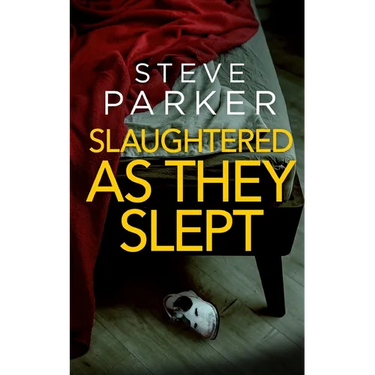 SLAUGHTERED AS THEY SLEPT an absolutely gripping killer thriller full of twists