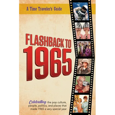 Flashback to 1965 - A Time Traveler's Guide: Perfect birthday or wedding anniversary gift for anyone born or married in 1965. For friends, parents or