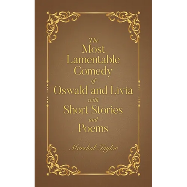 The Most Lamentable Comedy of Oswald and Livia with Short Stories and Poems