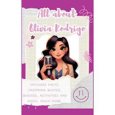 All About Olivia Rodrigo (Hardback): Includes 70 Facts, Inspiring Quotes, Quizzes, activities and much, much more.