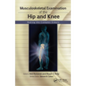 Musculoskeletal Examination of the Hip and Knee: Making the Complex Simple