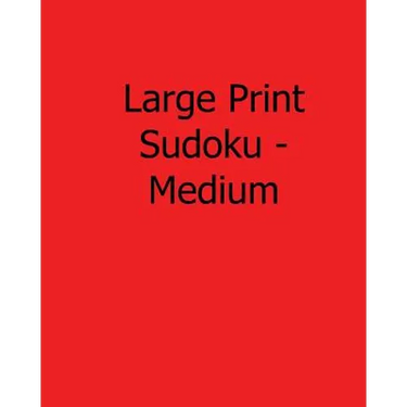 Large Print Sudoku - Medium: Fun, Large Print Sudoku Puzzles