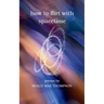 how to flirt with spacetime