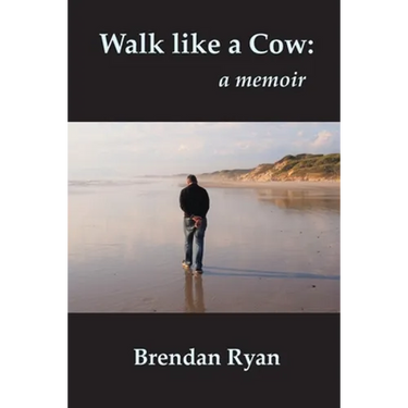Walk like a Cow: a memoir