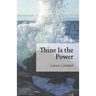 Thine Is the Power