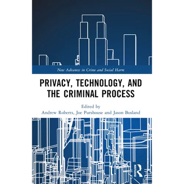 Privacy, Technology, and the Criminal Process